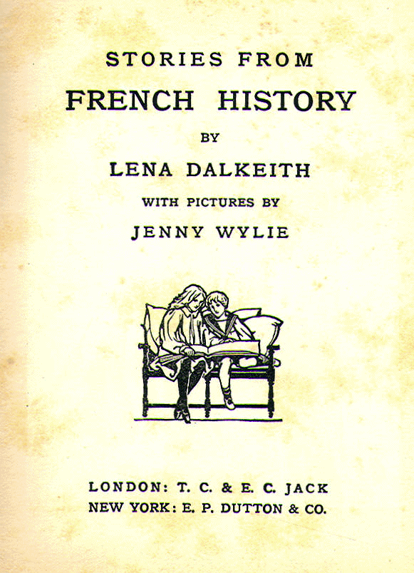 [Title Page] from Stories from French History by Lena Dalkeith