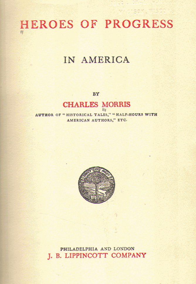 [Title Page] from Heroes of Progress in America by Charles Morris
