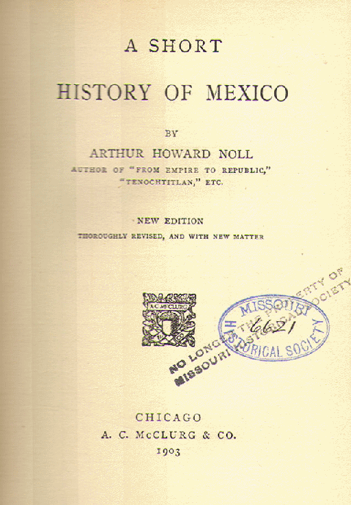 [Title Page] from A Short History of Mexico by Arthur H. Noll