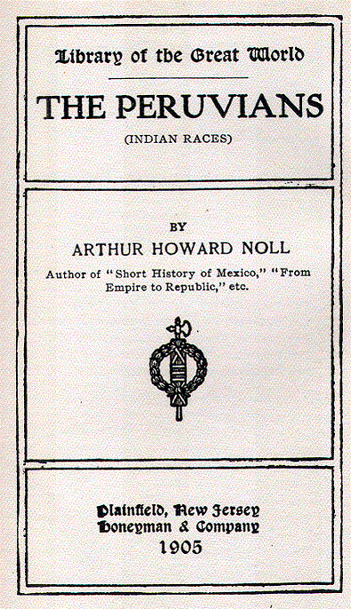 [Title Page] from The Peruvians by Arthur H. Noll