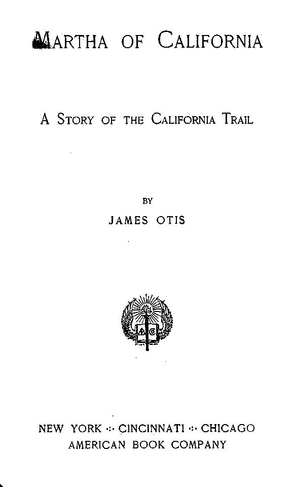 [Title Page] from Martha of California by James Otis