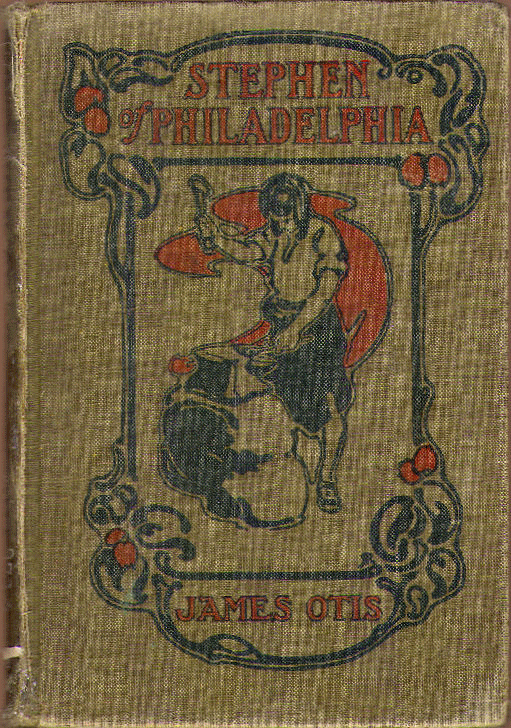 [Front Cover] from Stephen of Philadelphia by James Otis