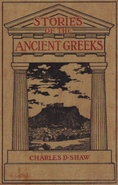 [Front Cover] from Stories of the Ancient Greeks by Charles D. Shaw