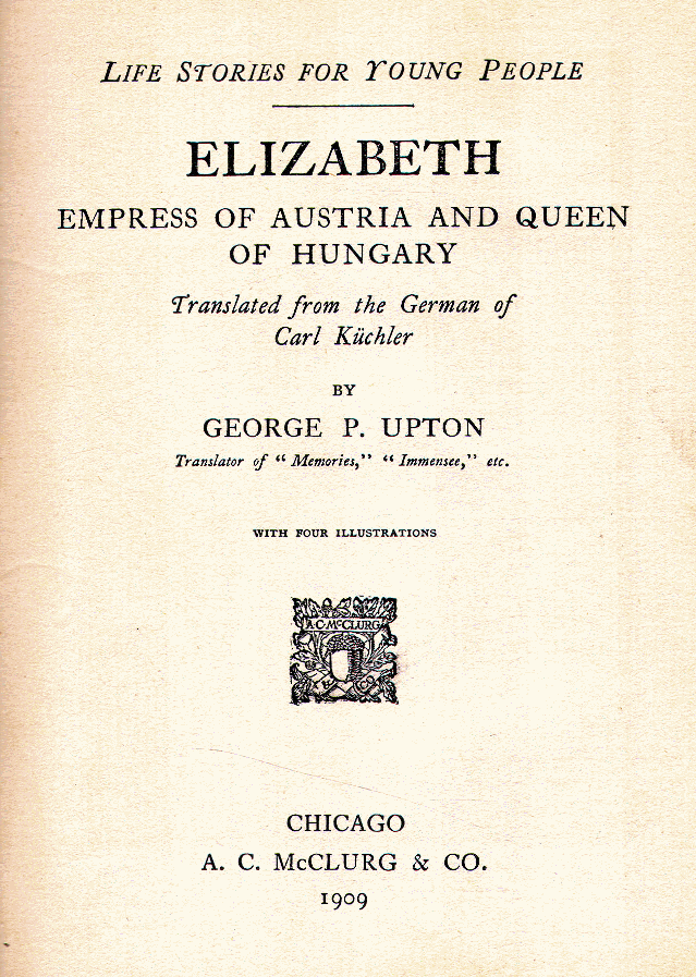[Title Page] from Elizabeth - Empress of Austria by George Upton