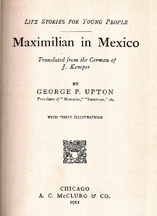 [Title Page] from Maximilian in Mexico by George Upton