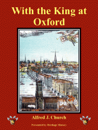 Heritage History  With the King at Oxford by Alfred J. Church
